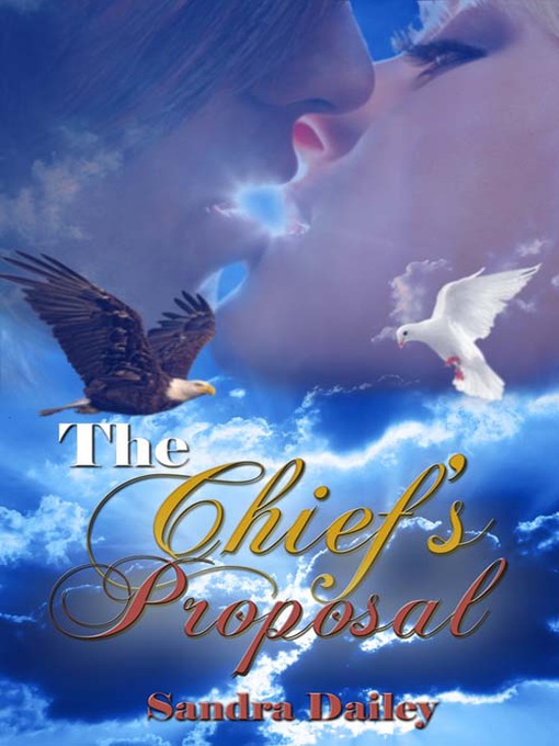 Title details for The Chief's Proposal by Sandra Dailey - Available